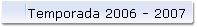 Temporada 2006 - 2007